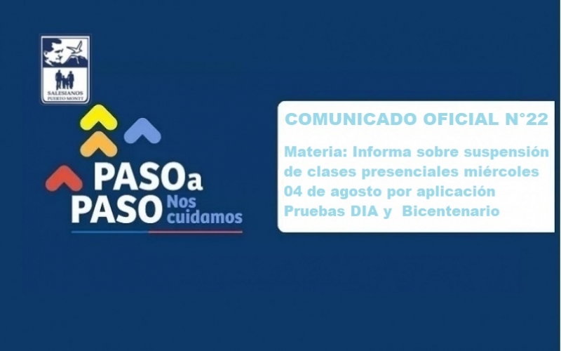 Comunicado Oficial N°22 Materia: Informa sobre suspensión de clases presenciales miércoles 04 de agosto por aplicación Pruebas DIA y  Bicentenario