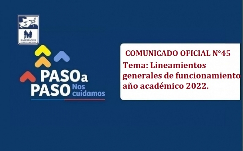Comunicado Oficial N°45 Tema: Lineamientos generales de funcionamiento año académico 2022
